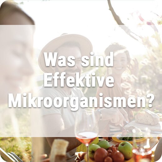 Was sind Effektive Mikroorganismen?